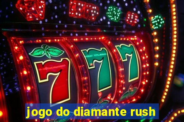 jogo do diamante rush